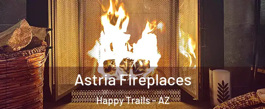 Astria Fireplaces Happy Trails - AZ