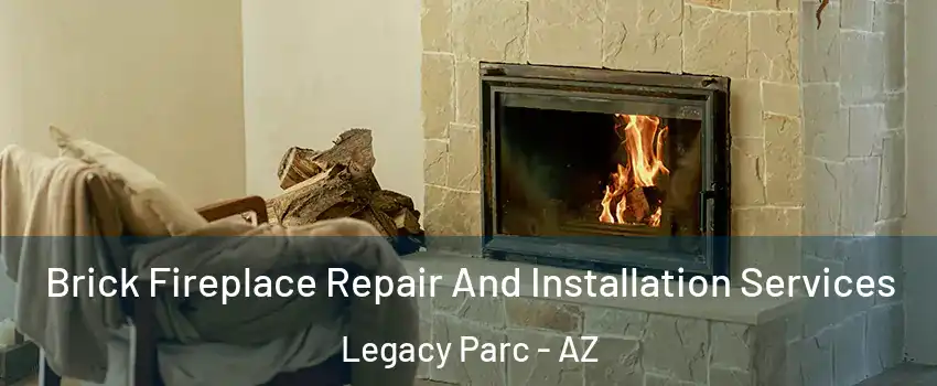 Brick Fireplace Repair And Installation Services Legacy Parc - AZ
