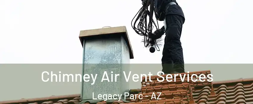Chimney Air Vent Services Legacy Parc - AZ