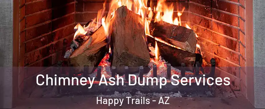 Chimney Ash Dump Services Happy Trails - AZ