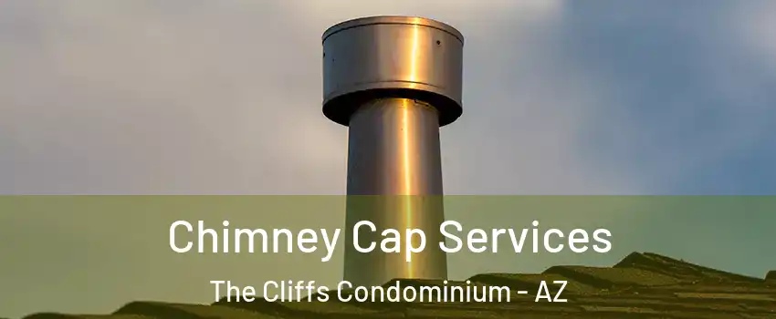 Chimney Cap Services The Cliffs Condominium - AZ