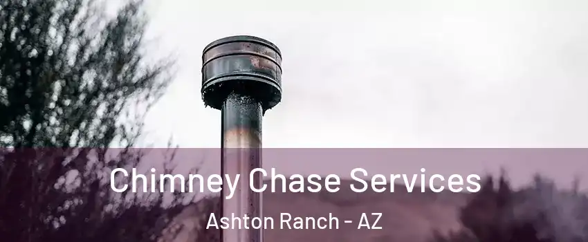 Chimney Chase Services Ashton Ranch - AZ