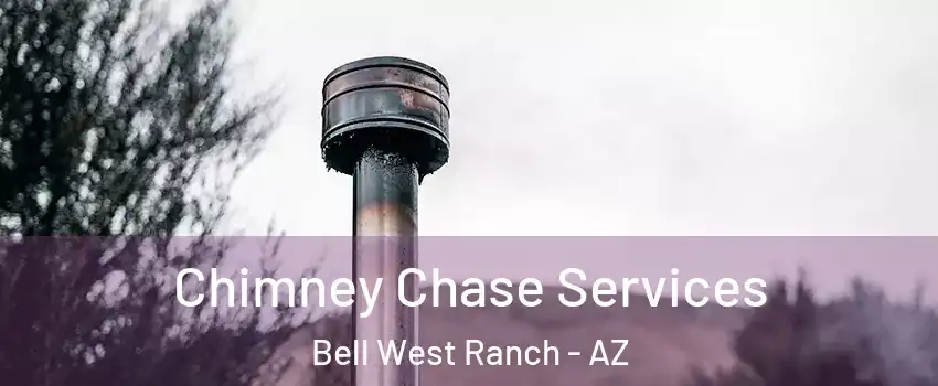 Chimney Chase Services Bell West Ranch - AZ