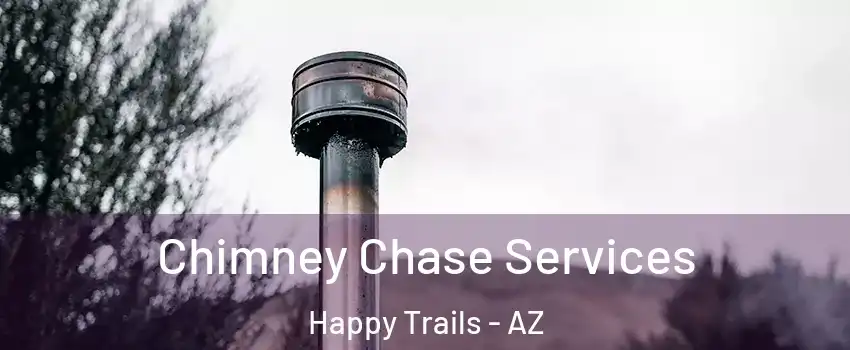 Chimney Chase Services Happy Trails - AZ