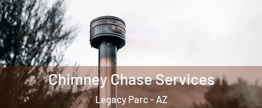 Chimney Chase Services Legacy Parc - AZ