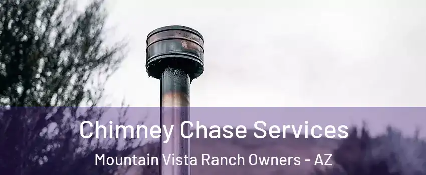 Chimney Chase Services Mountain Vista Ranch Owners - AZ