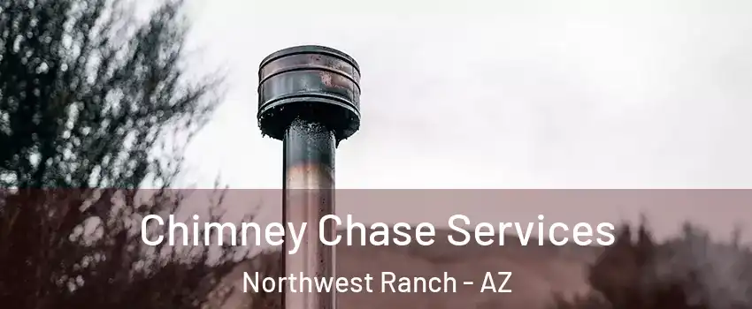 Chimney Chase Services Northwest Ranch - AZ