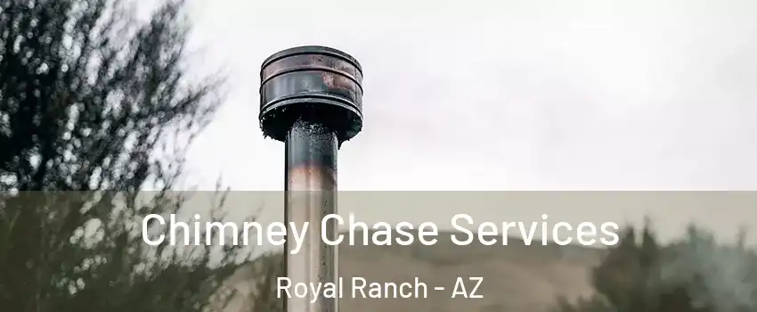 Chimney Chase Services Royal Ranch - AZ