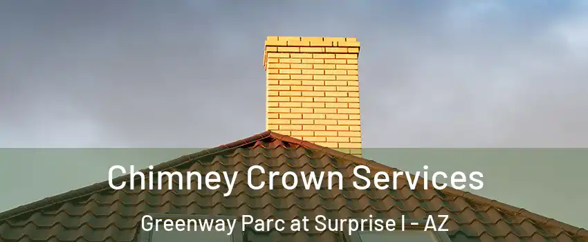 Chimney Crown Services Greenway Parc at Surprise l - AZ