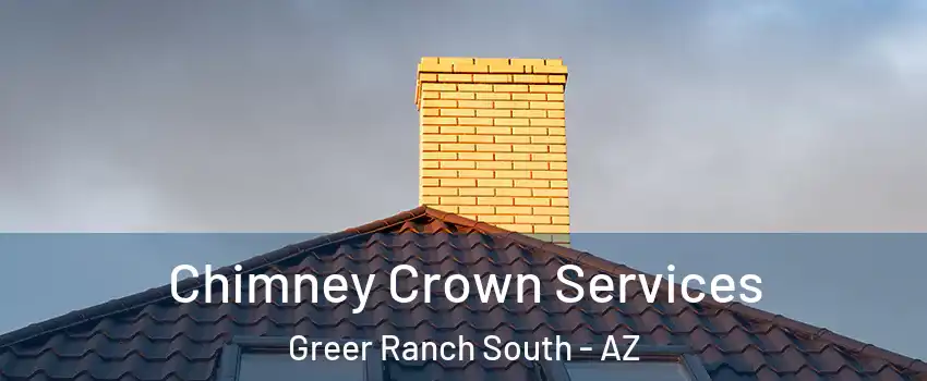 Chimney Crown Services Greer Ranch South - AZ