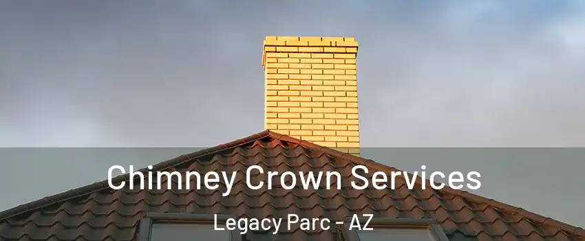 Chimney Crown Services Legacy Parc - AZ
