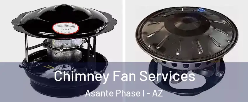 Chimney Fan Services Asante Phase l - AZ