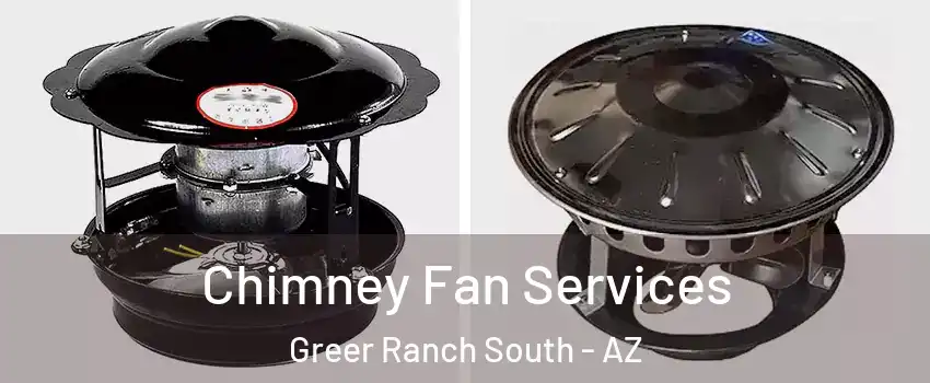 Chimney Fan Services Greer Ranch South - AZ