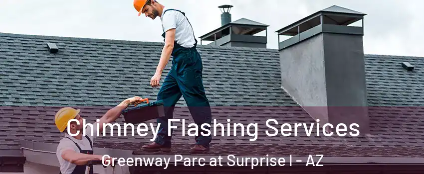 Chimney Flashing Services Greenway Parc at Surprise l - AZ