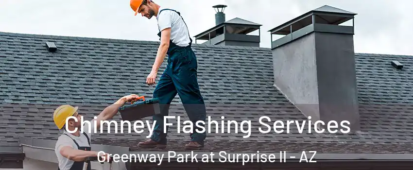Chimney Flashing Services Greenway Park at Surprise II - AZ