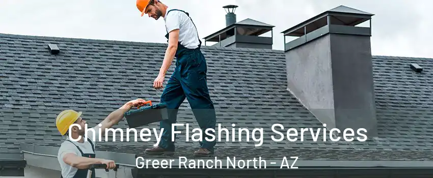 Chimney Flashing Services Greer Ranch North - AZ