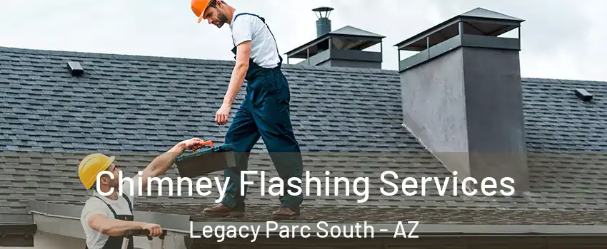 Chimney Flashing Services Legacy Parc South - AZ