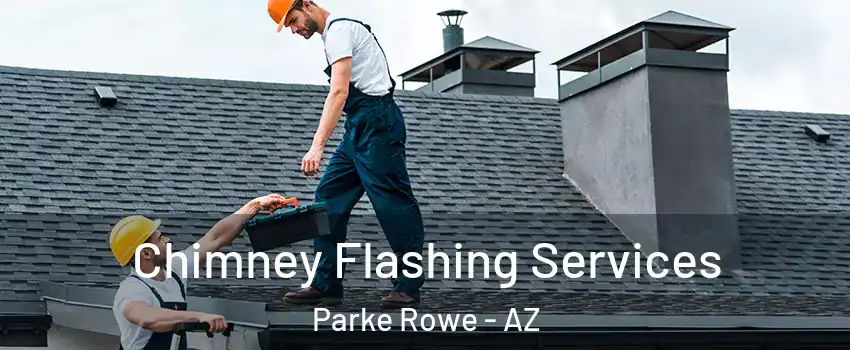 Chimney Flashing Services Parke Rowe - AZ