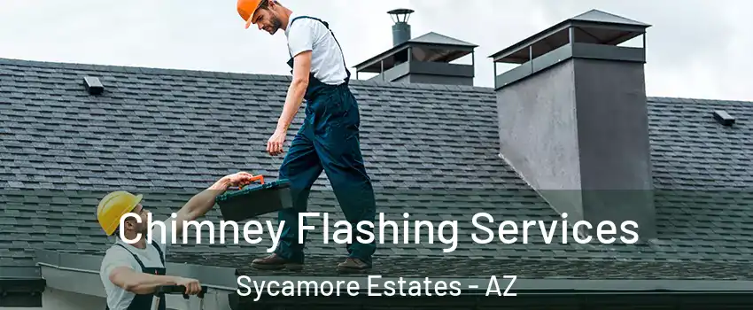 Chimney Flashing Services Sycamore Estates - AZ