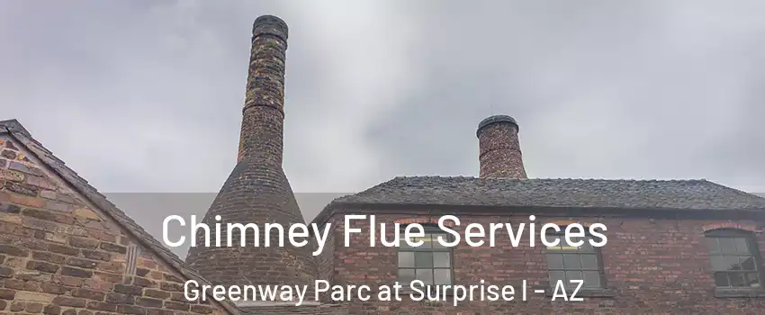 Chimney Flue Services Greenway Parc at Surprise l - AZ