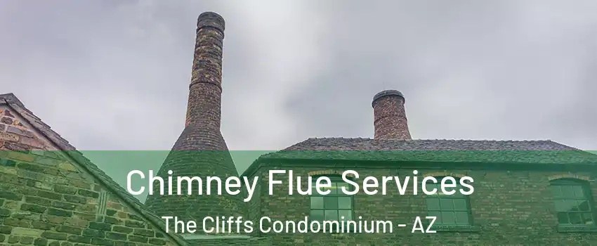 Chimney Flue Services The Cliffs Condominium - AZ