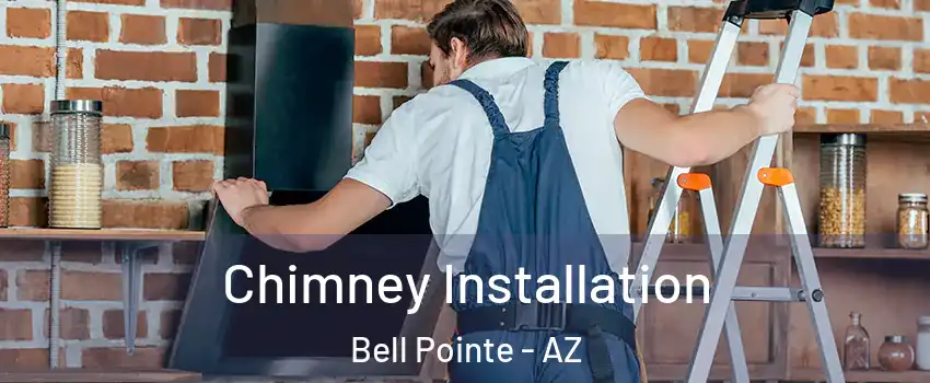 Chimney Installation Bell Pointe - AZ