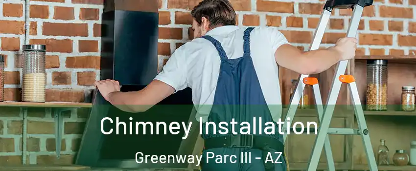 Chimney Installation Greenway Parc lll - AZ