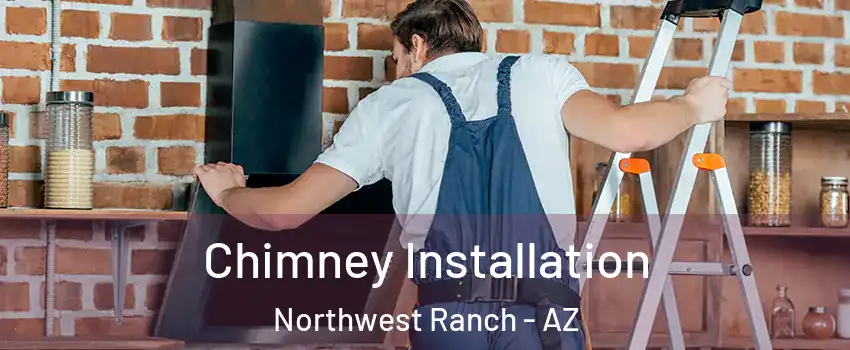 Chimney Installation Northwest Ranch - AZ