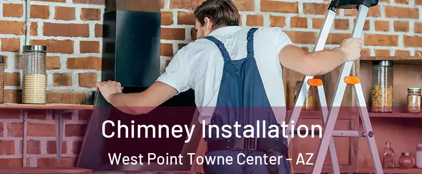 Chimney Installation West Point Towne Center - AZ