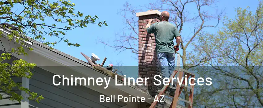 Chimney Liner Services Bell Pointe - AZ