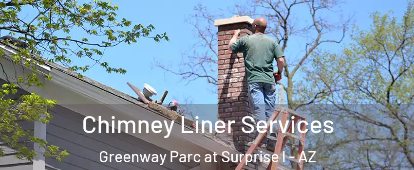 Chimney Liner Services Greenway Parc at Surprise l - AZ