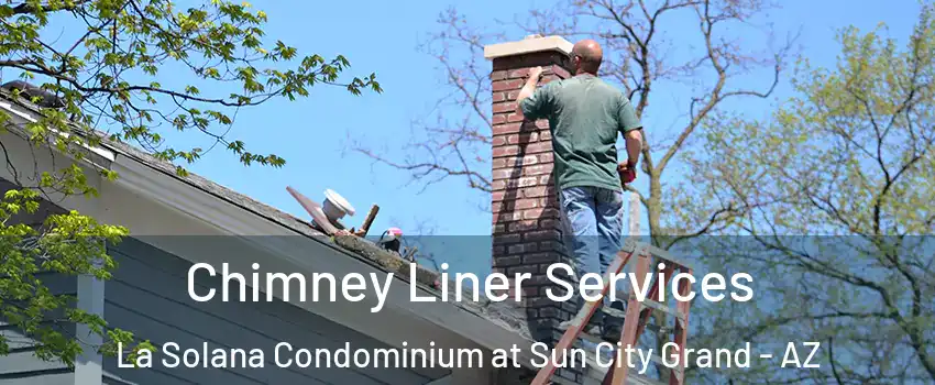 Chimney Liner Services La Solana Condominium at Sun City Grand - AZ