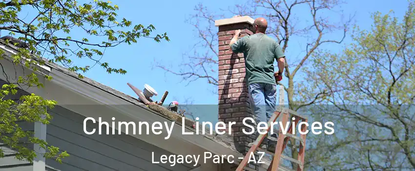 Chimney Liner Services Legacy Parc - AZ