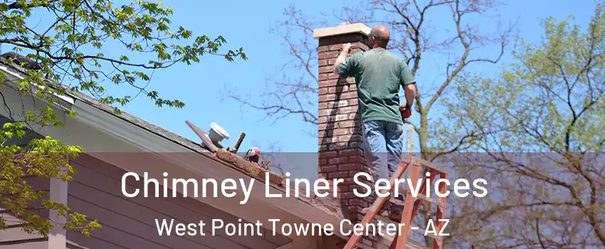 Chimney Liner Services West Point Towne Center - AZ