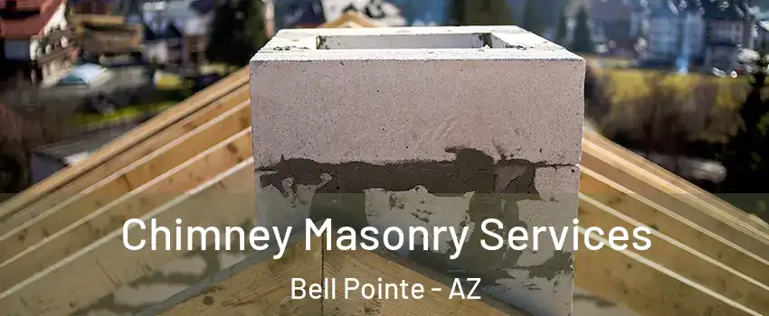 Chimney Masonry Services Bell Pointe - AZ