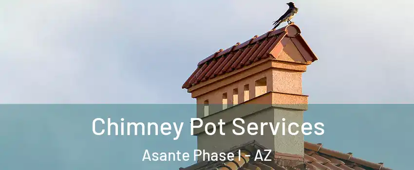 Chimney Pot Services Asante Phase l - AZ