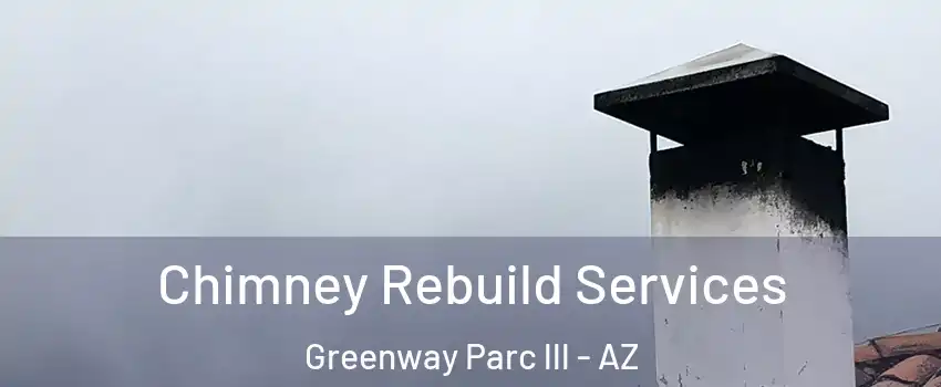 Chimney Rebuild Services Greenway Parc lll - AZ