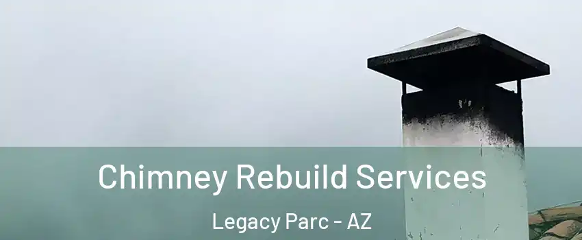 Chimney Rebuild Services Legacy Parc - AZ