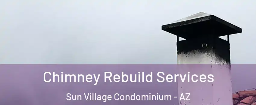 Chimney Rebuild Services Sun Village Condominium - AZ