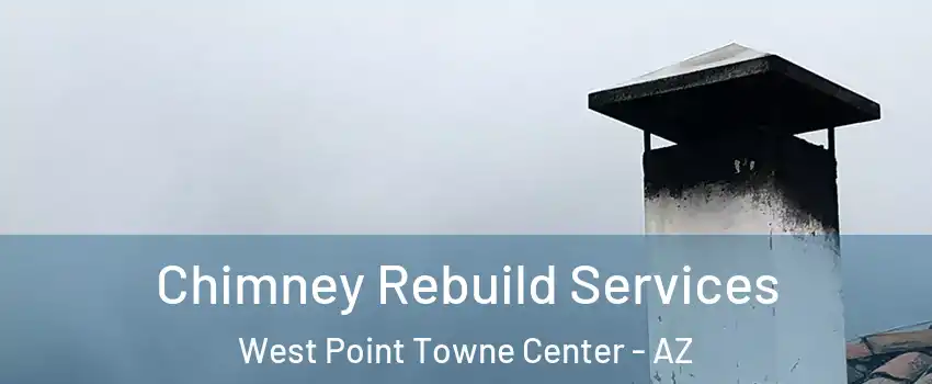 Chimney Rebuild Services West Point Towne Center - AZ