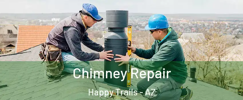 Chimney Repair Happy Trails - AZ