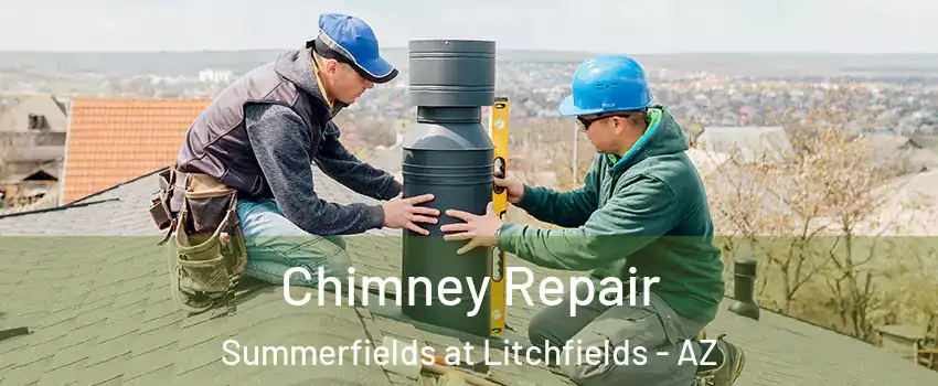 Chimney Repair Summerfields at Litchfields - AZ