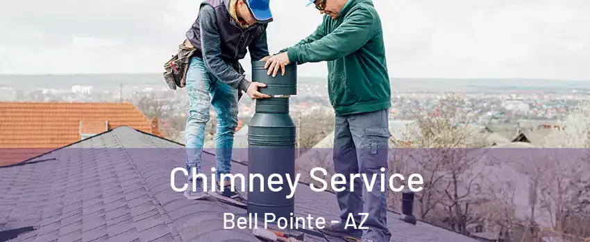Chimney Service Bell Pointe - AZ
