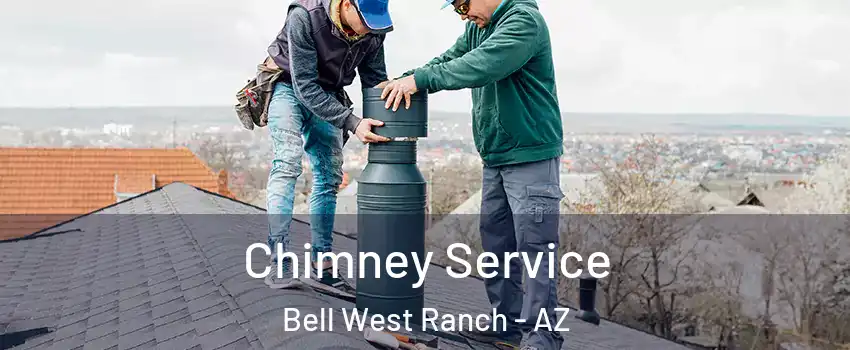 Chimney Service Bell West Ranch - AZ
