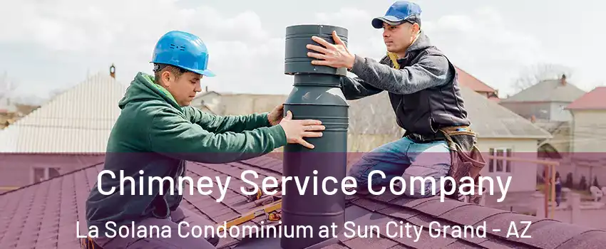 Chimney Service Company La Solana Condominium at Sun City Grand - AZ