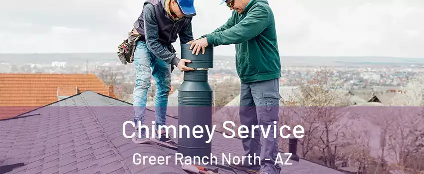 Chimney Service Greer Ranch North - AZ