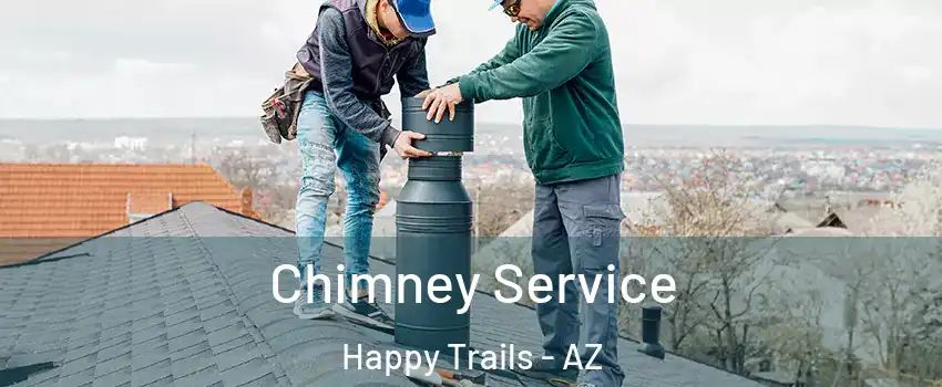 Chimney Service Happy Trails - AZ