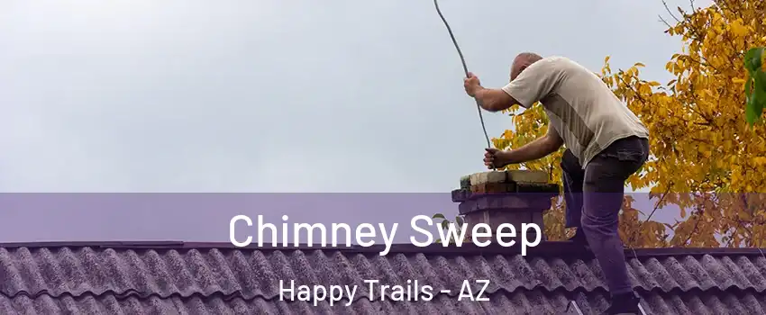 Chimney Sweep Happy Trails - AZ