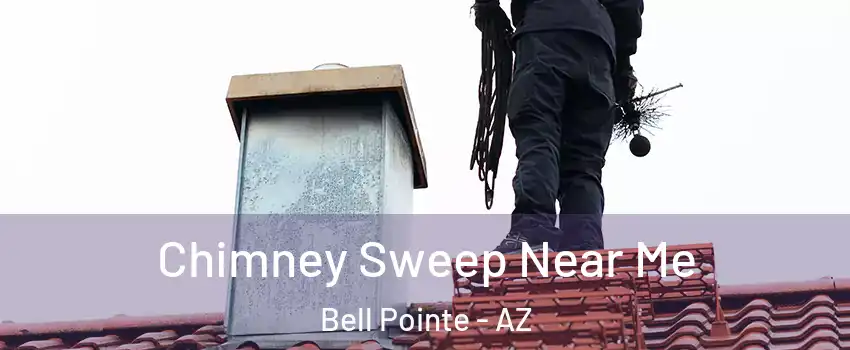 Chimney Sweep Near Me Bell Pointe - AZ