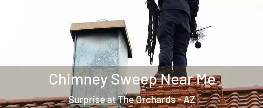 Chimney Sweep Near Me Surprise at The Orchards - AZ